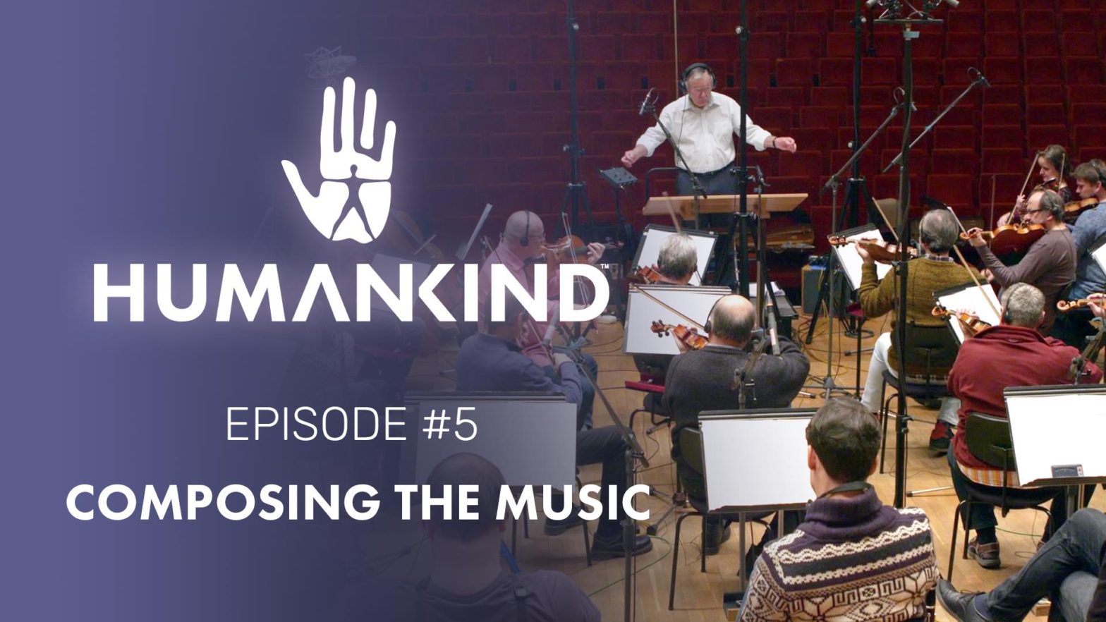 HUMANKIND FEATURE FOCUS #5 – “COMPOSING THE MUSIC” AVAILABLE NOW